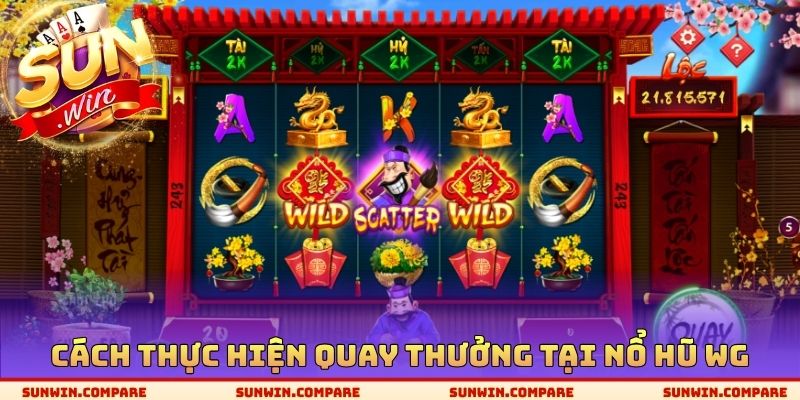 Cách thực hiện quay thưởng tại nổ hũ WG