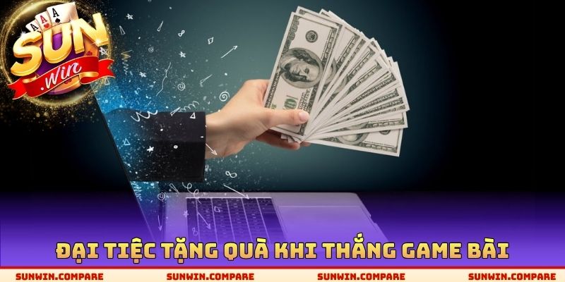 Đại tiệc tặng quà khi thắng game bài