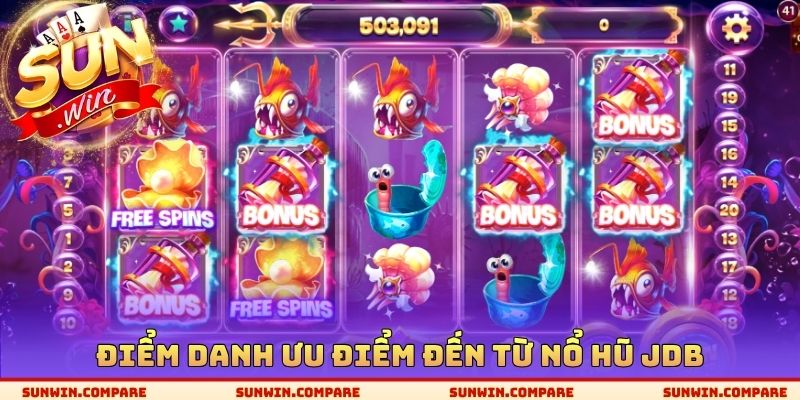 Điểm danh ưu điểm đến từ nổ hũ JDB