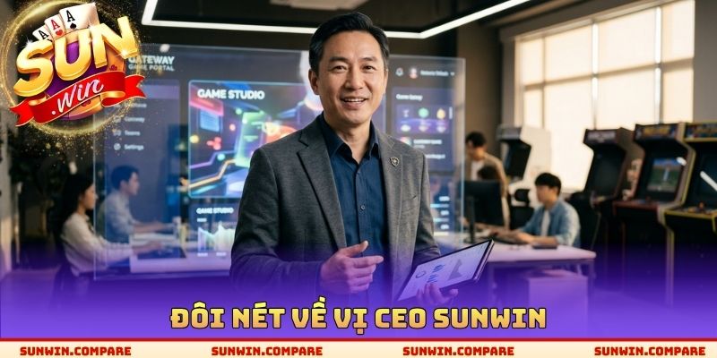 Đôi nét về vị CEO SUNWIN