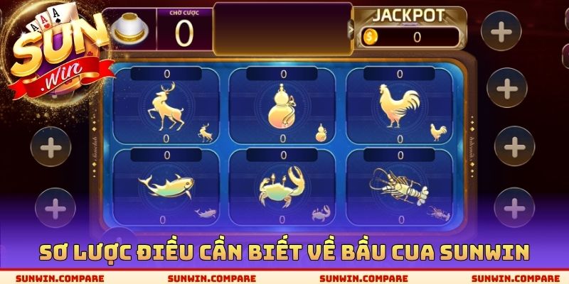 Sơ lược điều cần biết về Bầu cua SUNWIN