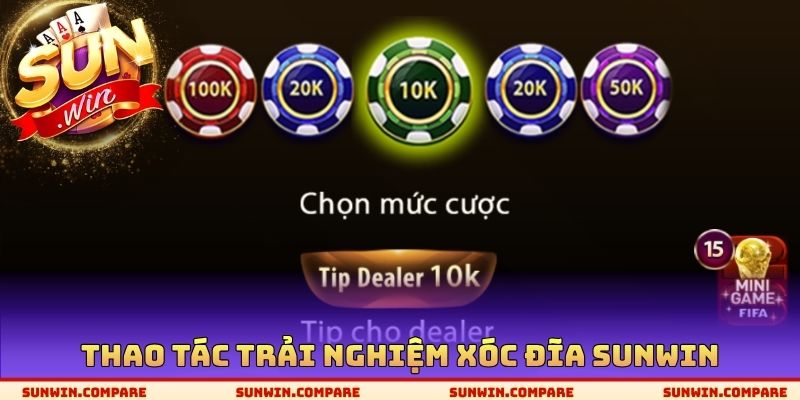 Thao tác trải nghiệm xóc đĩa SUNWIN