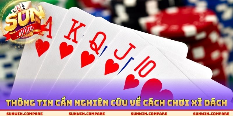 Thông tin cần nghiên cứu về cách chơi Xì Dách