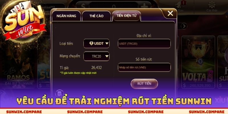 Rút Tiền SUNWIN - Lựa Chọn Phương Thức Thanh Toán Tối Ưu 3 Yêu cầu để trải nghiệm rút tiền SUNWIN